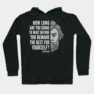 Epictetus Quote: “How Long Are You Going to Wait“ Hoodie